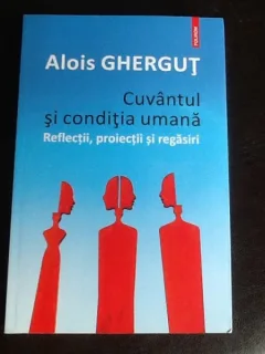 Cuvantul si conditia umana - Alois Ghergut