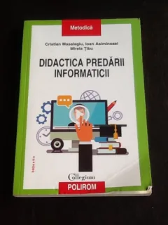 Didactica predarii informaticii - Cristina Masalagiu, Ioan Asiminoaei, Mirela Tibu
