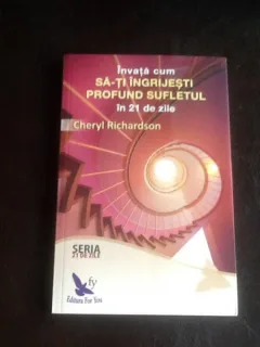 Invata cum sa-ti ingrijesti profund sufletul - Cherly Richardson