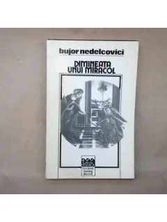 Dimineata unui Miracol , Bujor Nedelcovici , 1993