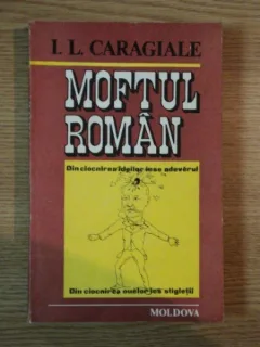 MOFTUL ROMAN DE I. L. CARAGIALE , IASI 1991