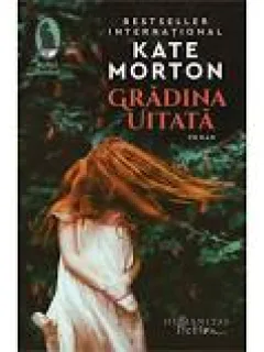 Gradina uitata - Kate Morton