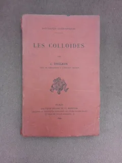 Les colloides - J. Duclaux  (carte in limba franceza)