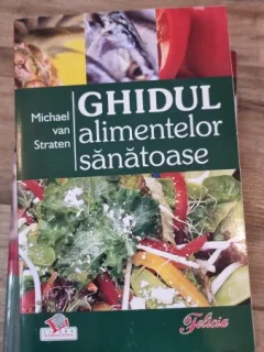 GHIDUL ALIMENTELOR SANATOASE - MICHAEL VAN STRATEN