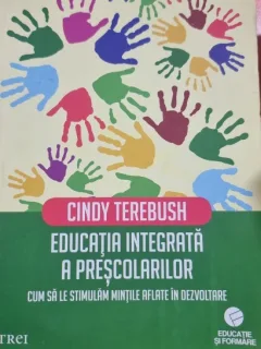 Educatia integrata a prescolarilor, cum sa le stimulam mintile aflate in dezvoltare - Cindy Terebush
