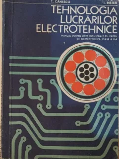 Tehnologia lucrarilor electrotehnice - T. Canescu