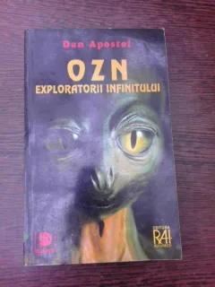 OZN, exploratorii infinitului - Dan Apostol