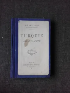 Turquie agonisante - Pierre Loti  (carte in limba franceza)