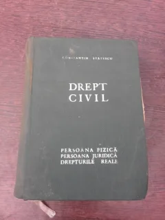 Drept civil. Persoana fizica, persoana juridica, drepturile reale - Constantin Statescu