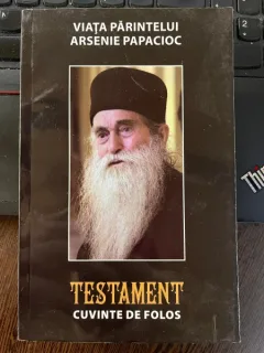 VIATA PARINTELUI ARSENIE PAPACIOC TESTAMENT CUVINTE DE FOLOS