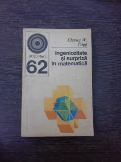 Ingeniozitate si surpriza in matematica, 270 de probleme - Charles V. Trigg