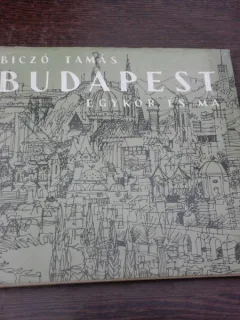 Budapest egykor es ma- Biczo Tamas  (text in limba maghiara)