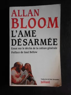 L Ame desarmee, essai sur le declin de la culture generale - Allan Bloom  (carte in limba franceza)