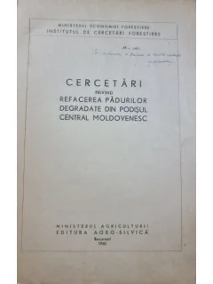 Cercetari privind refacerea padurilor degradate din Podisul Central Moldovenesc (cu dedicatie