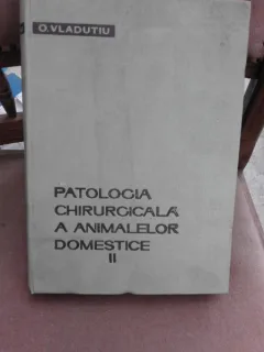 Patologia chirurgicala a animalelor domestice - O. Vladutiu  vol.II