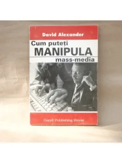Cum puteti manipula mass-media , David Alexander , 1993