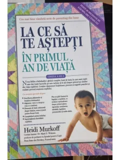 La ce sa te astepti in primul an de viata - Heidi Murkoff
