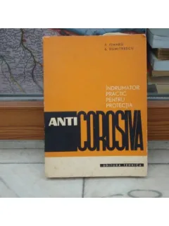 Indrumator practic pentru protectia Anticorosiva , Ing. Florentina Timaru , Ing. Emil Dumitrescu