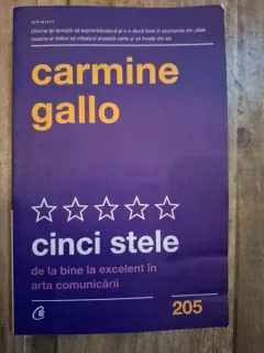 CARMINE GALLO Cinci stele. De la bine la excelent in arta comunicarii