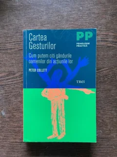 Peter Collett - Cartea gesturilor. Cum putem citi gandurile oamenilor din actiunile lor