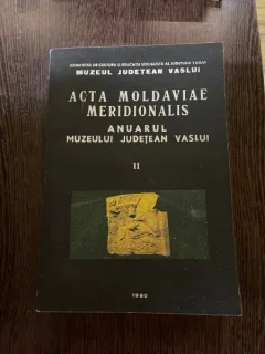 Acta Moldaviae Meridionalis Anuarul Muzeului Judetean Vaslui II