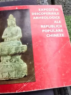 Expozitia Descoperirile arheologice ale Republicii Populare Chineze