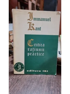 Immanuel Kant - Critica ratiunii practice (editura Iri)