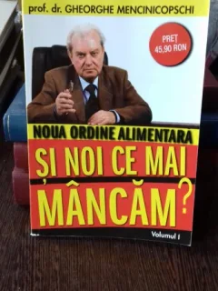 Si noi ce mai mancam - prof. dr. Gheorghe Mencinicopschi  VOL.1