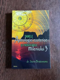 Sorin Bratoveanu - Tainele astrologiei ezoterice si provocarile mileniului 3
