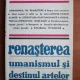 Zoe Dumitrescu Busulenga - Renasterea, umanismul si destinul artelor