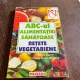 Balaj Lazar - ABC-ul alimentatiei sanatoase, retete vegetariene