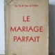 Th. H. Van de Velde - Le Mariage Parfait. Etude sur sa Physiologie et sa Technique