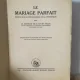 Th. H. Van de Velde - Le Mariage Parfait. Etude sur sa Physiologie et sa Technique