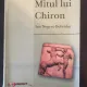 Ion Ngeret-Dobridor - Mitul lui Chiron