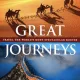 Great journeys, travel the world s most spectacular routes