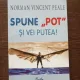 Norman Vincent Peale - Spune "pot" si vei putea!