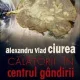 Calatorii in centrul gandirii - Alexandru Vlad Ciurea