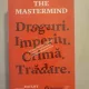 Evan Ratliff - The Mastermind. Droguri. Imperiu. Crima. Tradare.