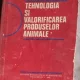 V. Barbulescu, I. Vacaru Opris, C. Velea - Tehnologia si Valorificarea Produselor Animale