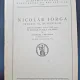 Nicolae Iorga istoric al romanilor, discur rostit la 26 mai 1943 in sedinta publica solemna de Gheorghe I. Bratianu cu raspunsul dlui Alex. Lapedatu