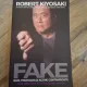 Robert Kiyosaki - Fake. Bani, Profesori si Active Contrafacute. Cum minciunile te fac si mai sarac