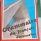 Maurice Chapsal, Cristina Stefanescu - Grammaire du Francais Daujourrdhui