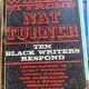 William Styron s Nat Turner - Ten Black Writers Respond