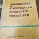 C. Costea - Organizarea si planificarea productiei forestiere
