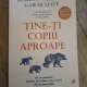 Tine-ti copiii aproape - Gordon Neufeld / Gabor Mate