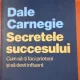 Dale Carnegie - Secretele succesului