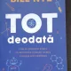 Tot deodata. Cum sa-ti activezi mintea si curiozitatea creatoare pentru a rezolva orice problema - Bill Nye