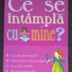 Ce se intampla cu mine? Pentru fete