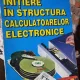 Initiere in structura calculatoarelor electronice - Adrian Petrescu