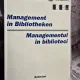 Management in Bibliotheken - Managementul in Biblioteci